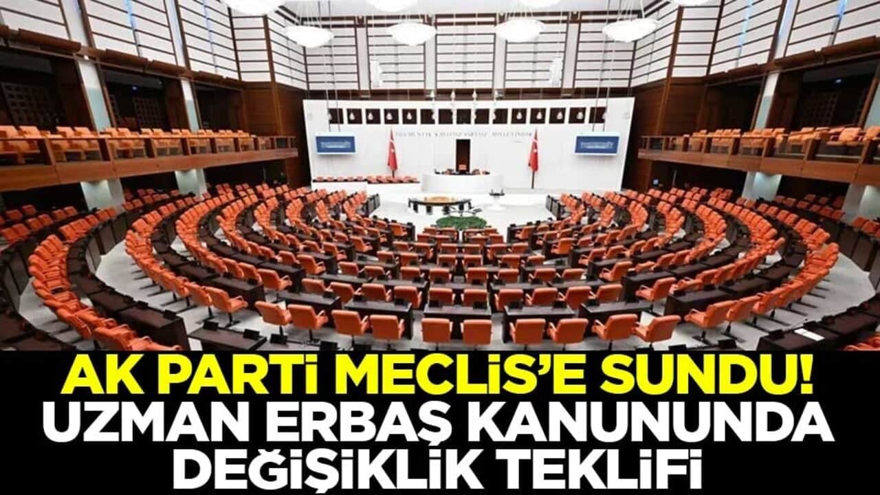 AK Parti Meclis’e sundu! Uzman Erbaş kanununda değişiklik teklifi