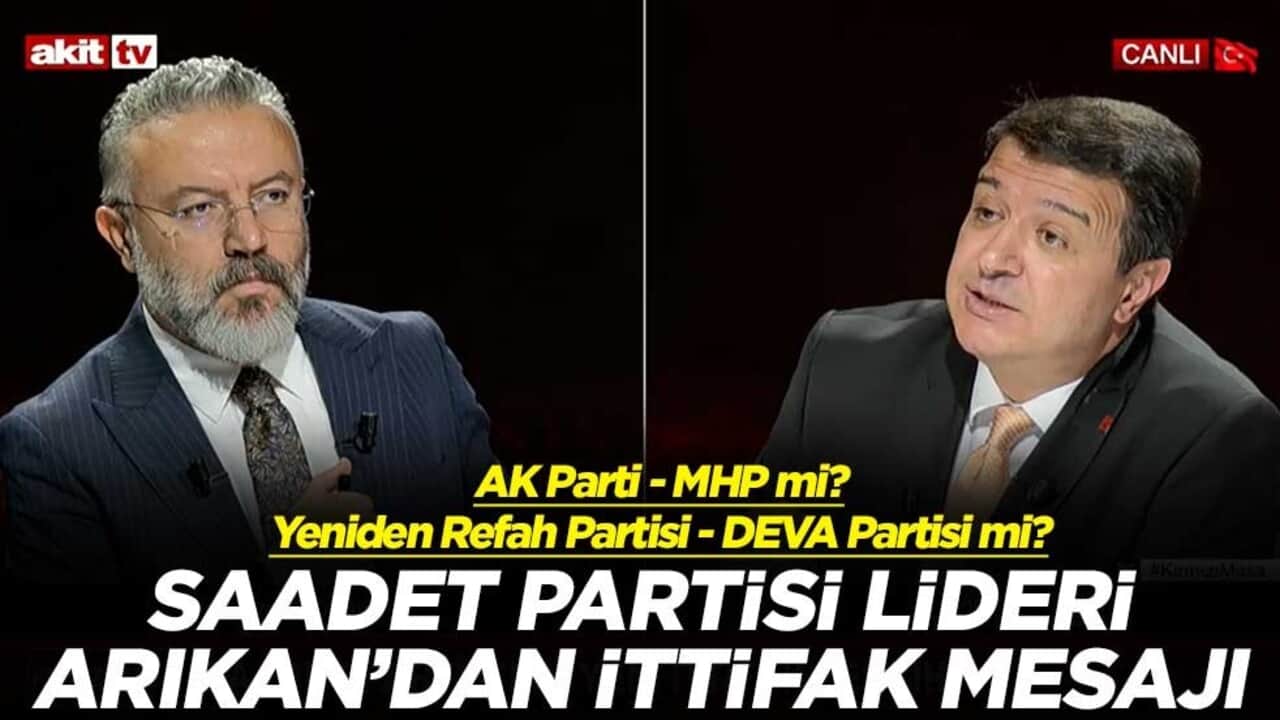 AK Parti - MHP mi? Yeniden Refah Partisi - DEVA Partisi mi? Saadet Partisi Genel Başkanı Mahmut Arıkan'dan ittifak mesajı