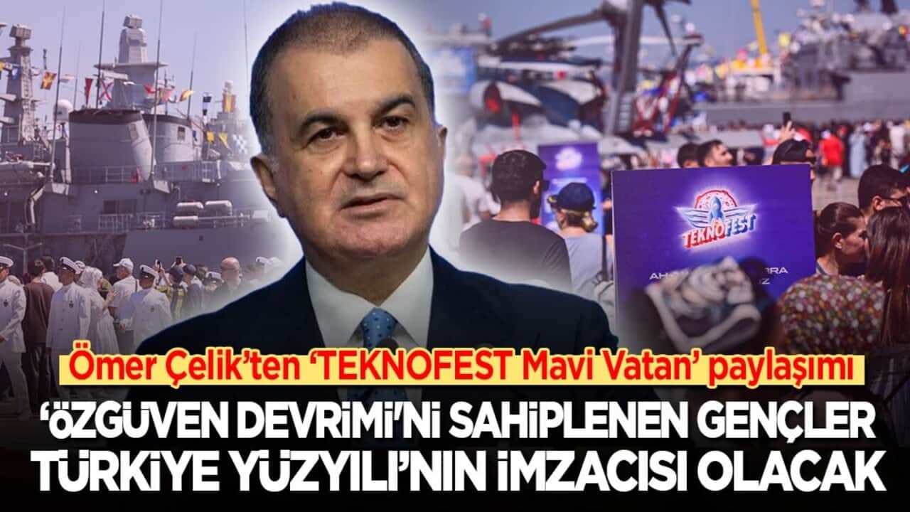 AK Parti Sözcüsü Çelik’ten ‘TEKNOFEST Mavi Vatan’ paylaşımı: ‘Özgüven devrimi'ni sahiplenen gençler Türkiye Yüzyılı’nın imzacısı olacak!