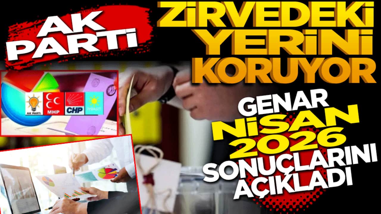 AK Parti zirvedeki yerini koruyor: GENAR Nisan 2026 anket sonuçlarını açıkladı
