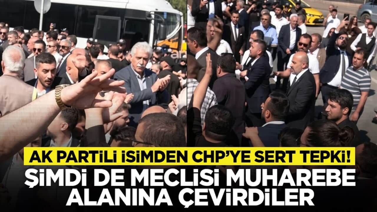 AK Partili isimden CHP’ye sert tepki! "Şimdi de Meclisi muharebe alanına çevirdiler"