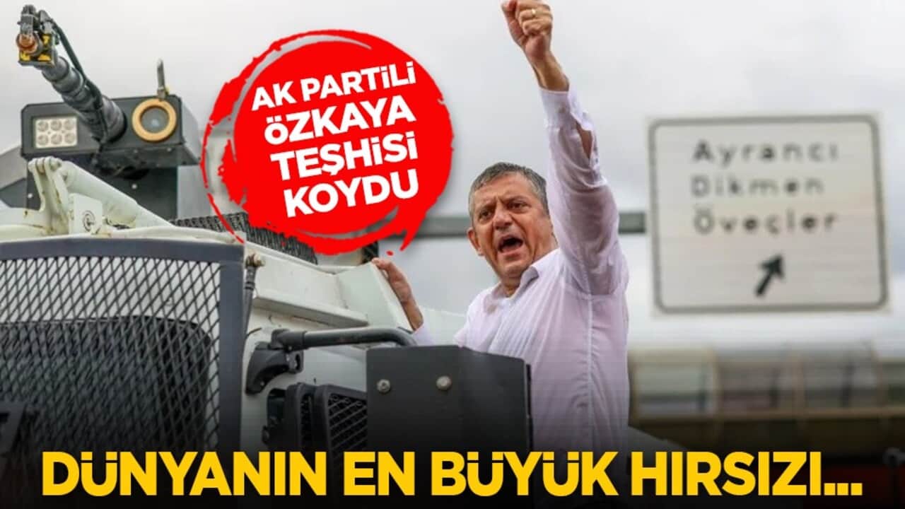 AK Partili Özkaya teşhisi koydu: Dünyanın en büyük hırsızı...