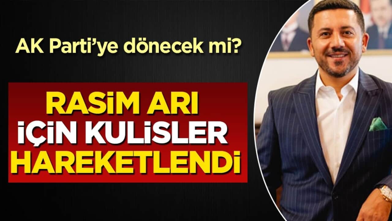 AK Parti’ye dönecek mi? Rasim Arı için kulisler hareketlendi