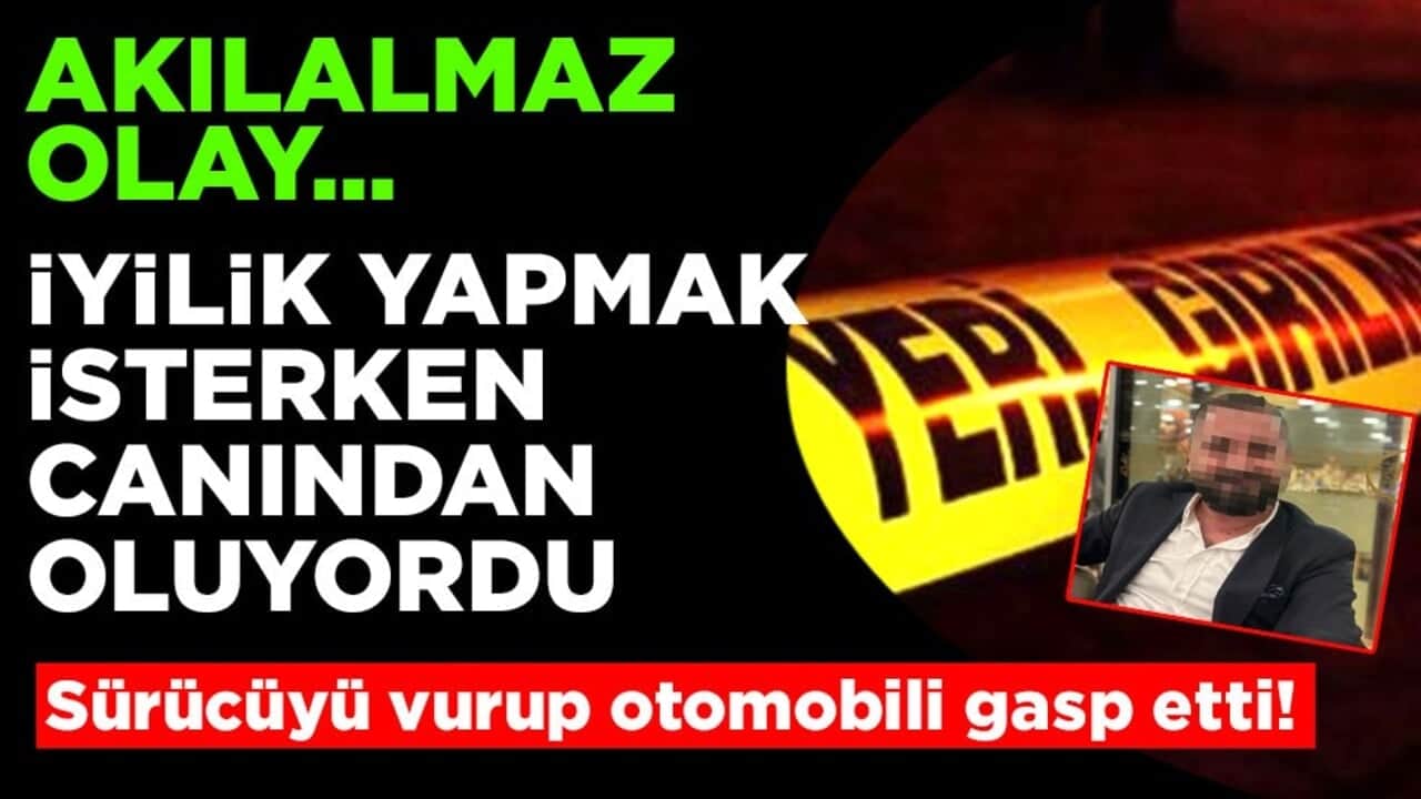 Akılalmaz olay... Sürücüyü vurup otomobili gasp etti! İyilik yapmak isterken canından oluyordu