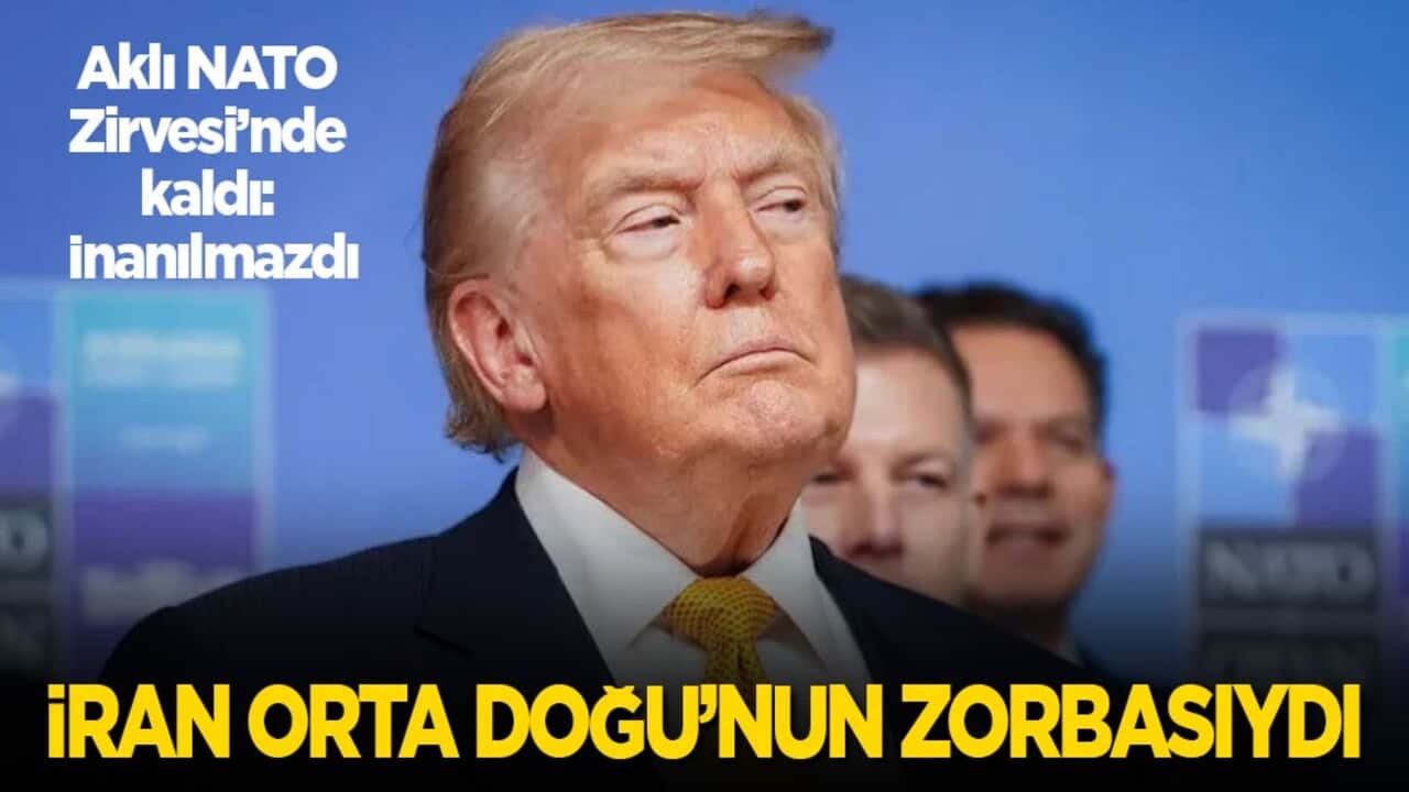 Aklı hala NATO Zirvesinde! Trump: İran, Orta Doğu’nun zorbasıydı