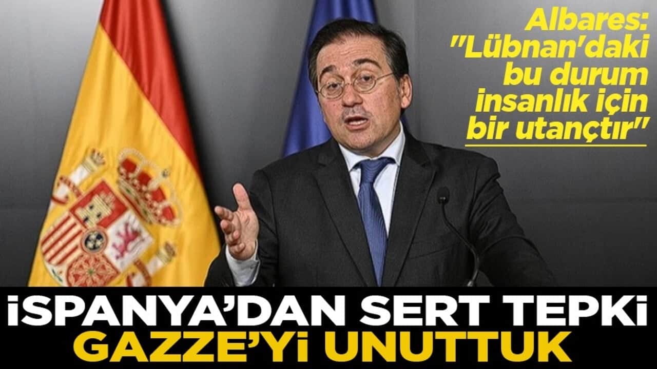 Albares: "Lübnan'daki durum insanlık için bir utançtır" İspanya'dan sert tepki Gazze'yi unuttuk