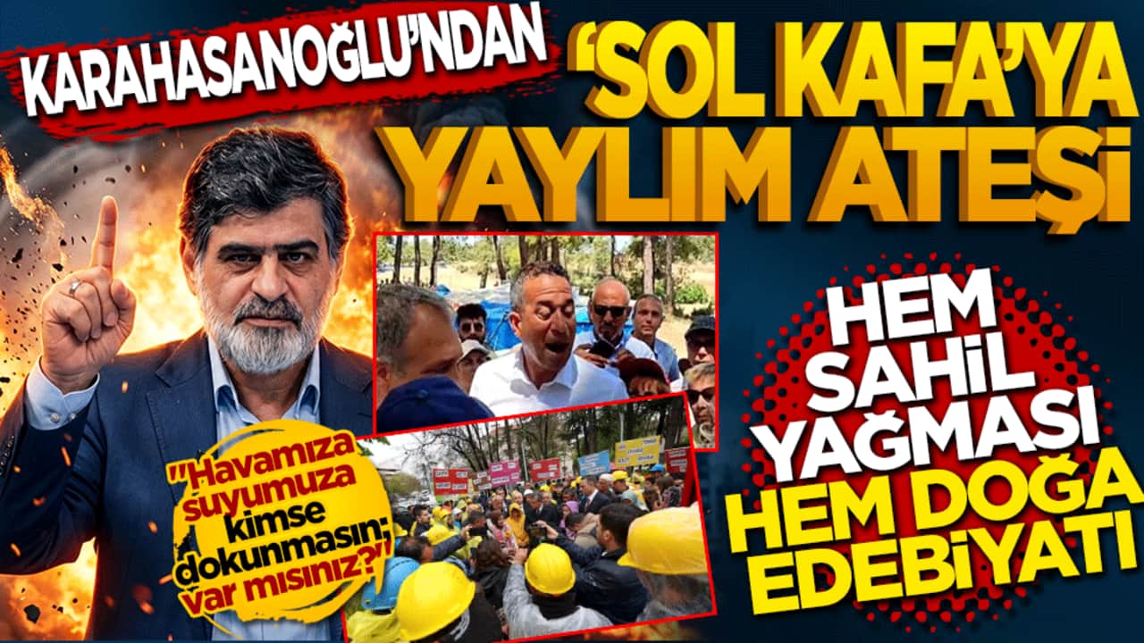 Ali Karahasanoğlu’ndan "sol kafa"ya yaylım ateşi: Hem sahil yağması hem doğa edebiyatı!