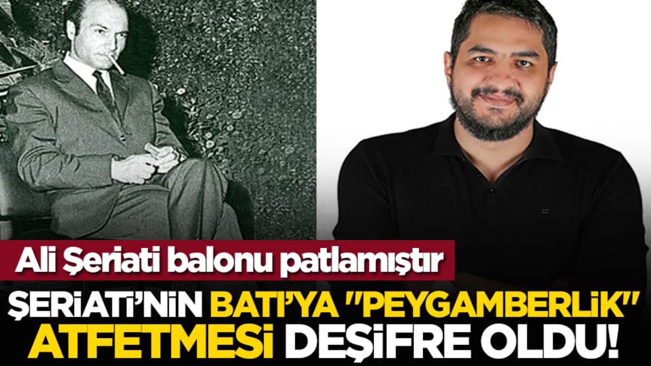 Ali Şeriati balonu patlamıştır: Şeriati’nin Batı’ya "Peygamberlik" Atfetmesi Deşifre Oldu!