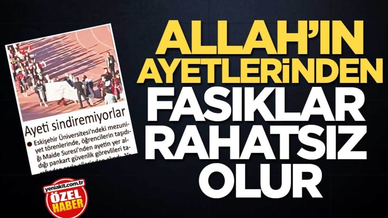 Allah’ın ayetlerinden fasıklar rahatsız olur
