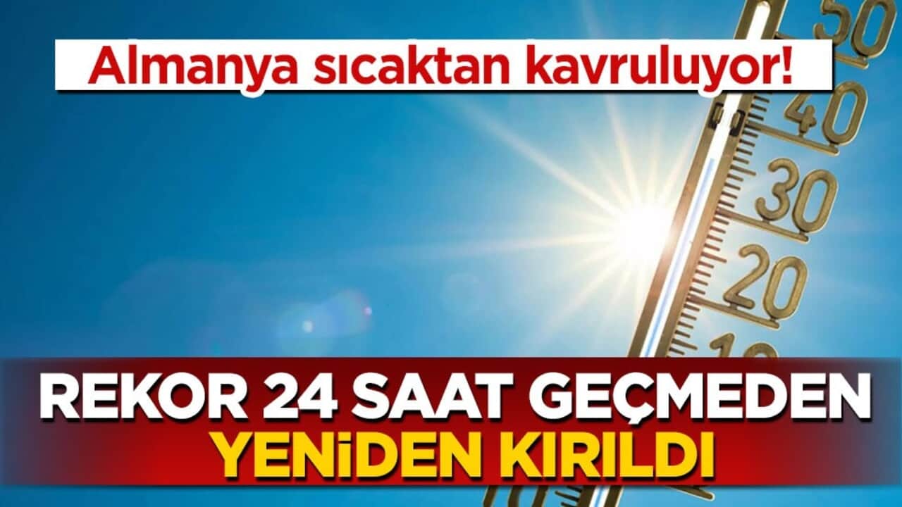 Almanya sıcaktan kavruluyor! Rekor 24 saat geçmeden yeniden kırıldı