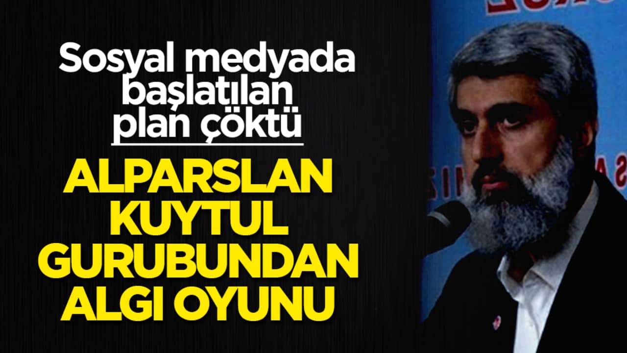 Alparslan Kuytul grubundan algı oyunu: Sosyal medyada başlatılan plan çöktü