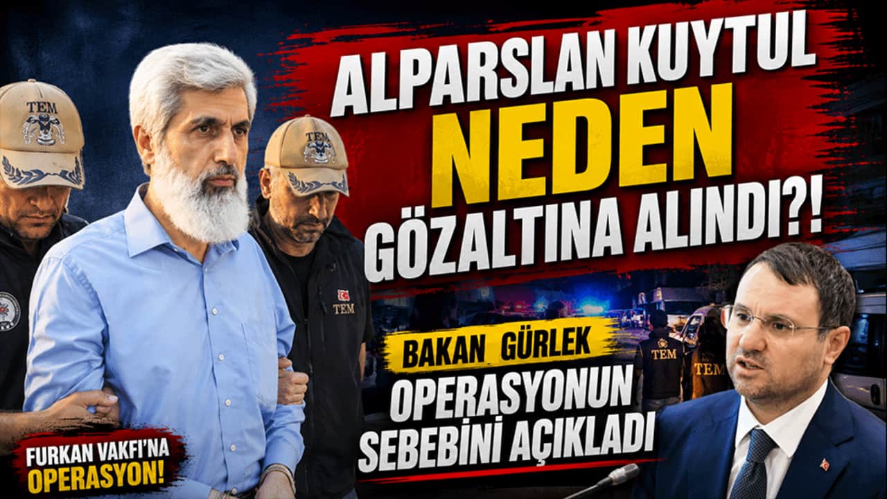 Alparslan Kuytul neden gözaltına alındı?! Bakan Gürlek operasyonun sebebini açıkladı