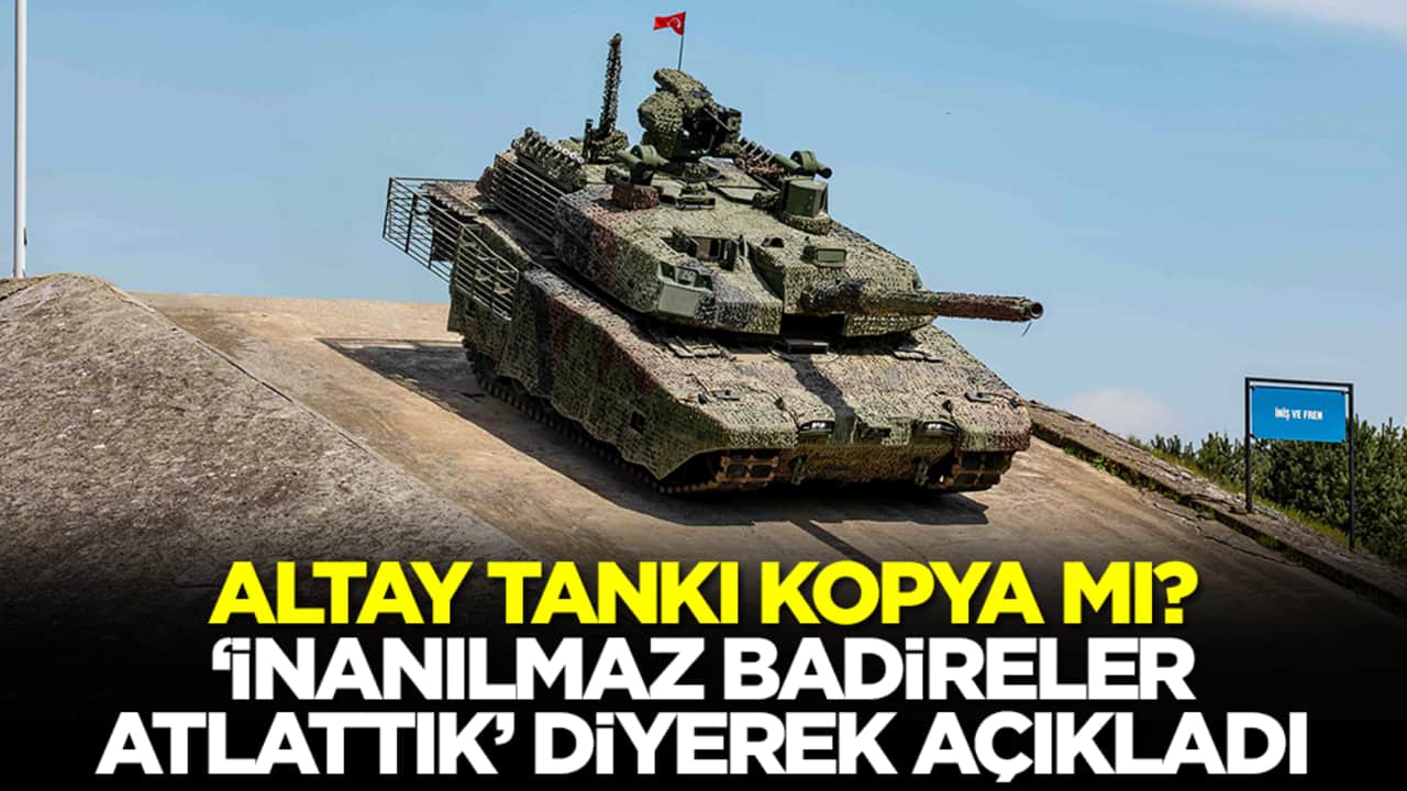 Altay Tankı kopya mı? 'İnanılmaz badireler atlattık' diyerek duyurdu
