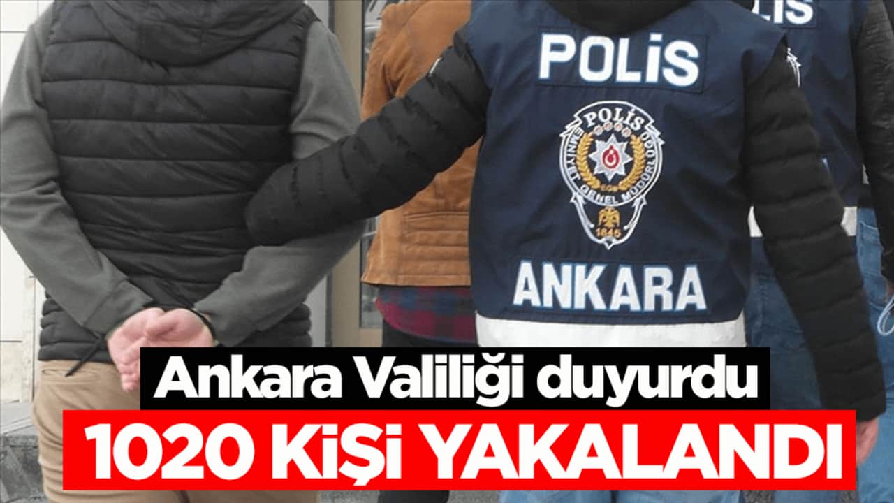 Ankara Valiliği duyurdu: Çeşitli suçlardan aranan 1020 kişi yakalandı