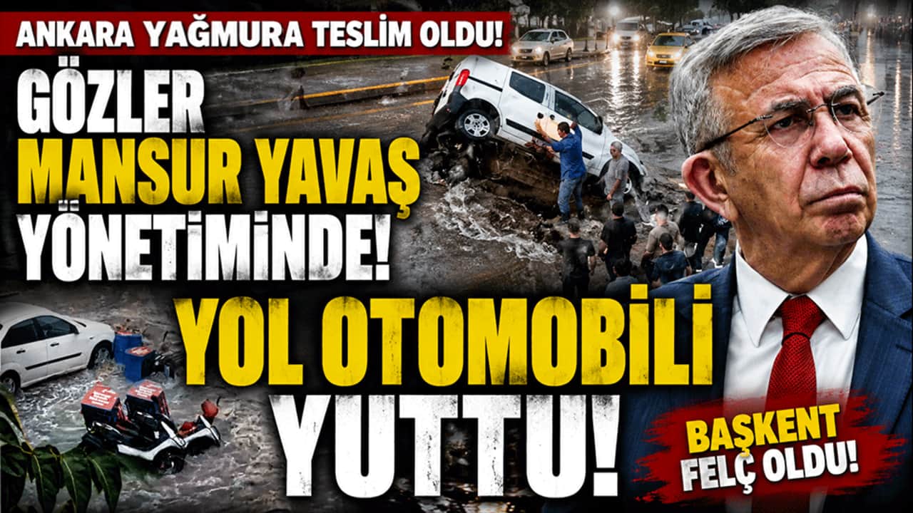Ankara yağmurda teslim oldu! Gözler Mansur Yavaş yönetiminde