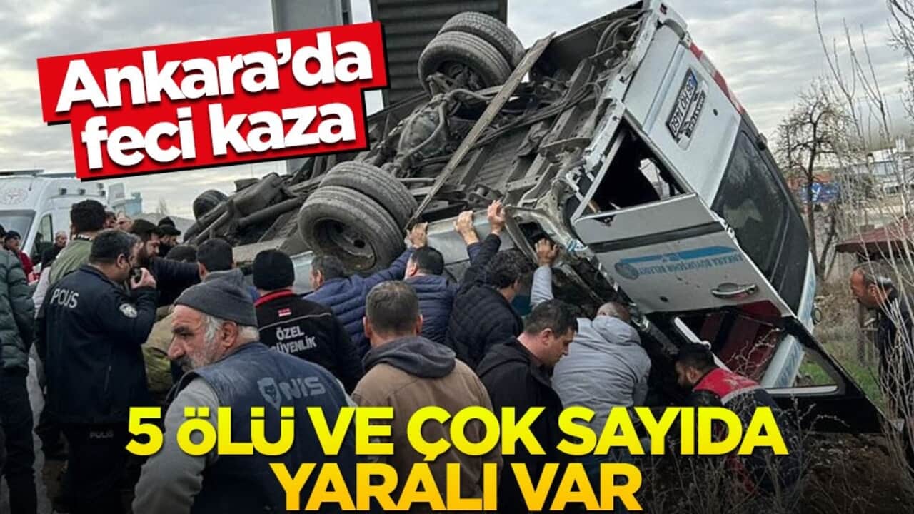 Ankara'da feci kaza! 5 ölü ve çok sayıda yaralı var
