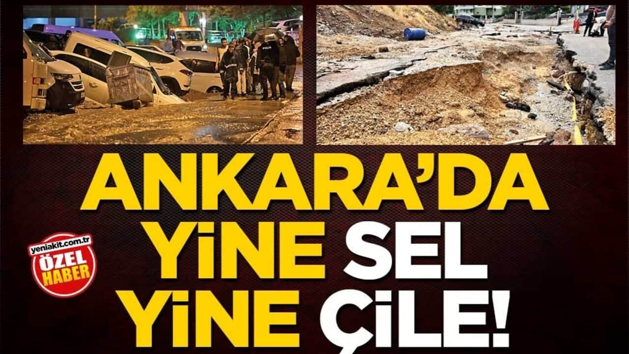 Ankara’da yine sel, yine çile!