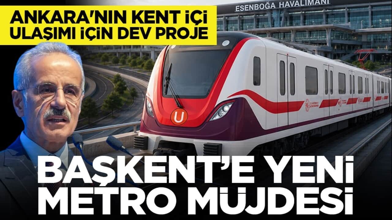 Ankara'nın kent içi ulaşımı için dev proje: Başkent’e yeni metro müjdesi