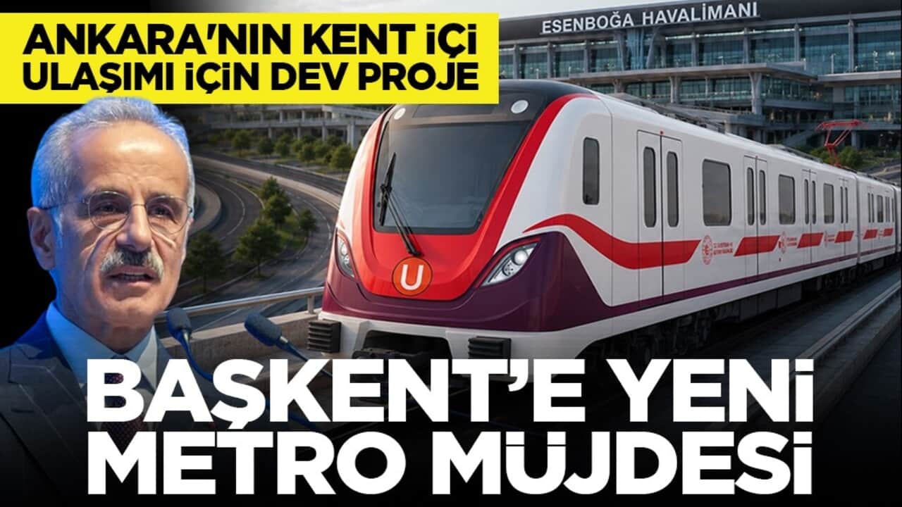 Ankara'nın kent içi ulaşımı için dev proje: Başkent’e yeni metro müjdesi