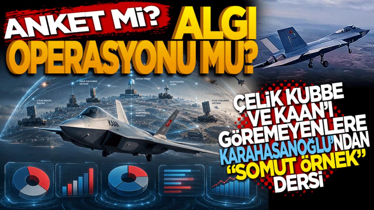 Anket mi? Algı operasyonu mu? Çelik kubbe ve Kaan’ı göremeyenlere Karahasanoğlu’ndan "somut örnek" dersi