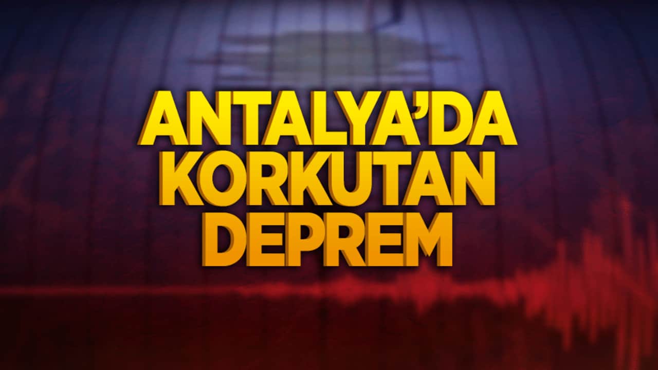 Antalya'da deprem!