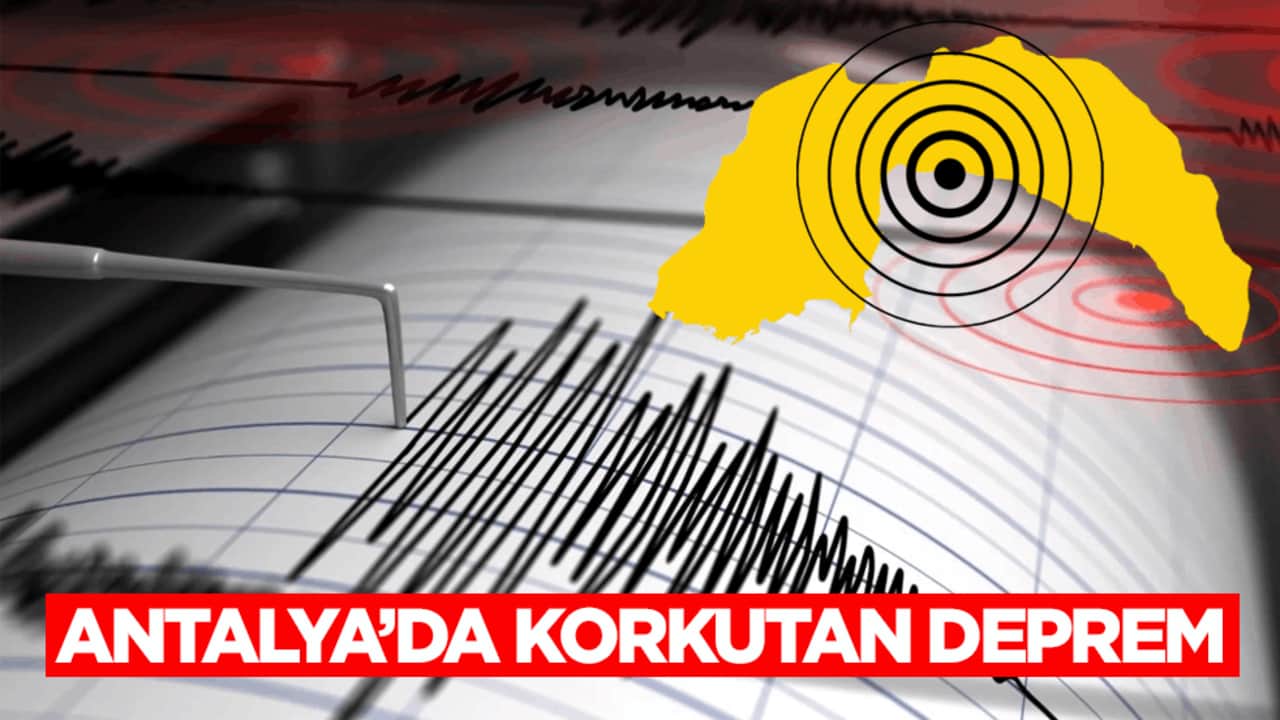 Antalya’da korkutan deprem!