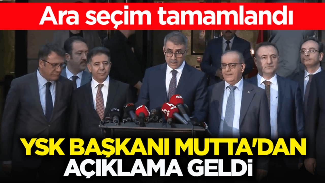 Ara seçim tamamlandı! YSK Başkanı Mutta'dan açıklama geldi