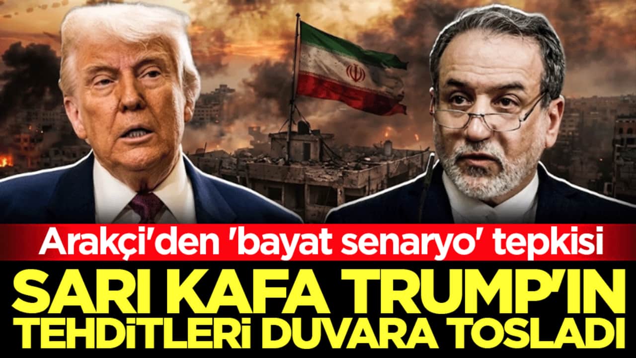 Arakçi'den 'bayat senaryo' tepkisi: Sarı kafa Trump'ın tehditleri duvara tosladı