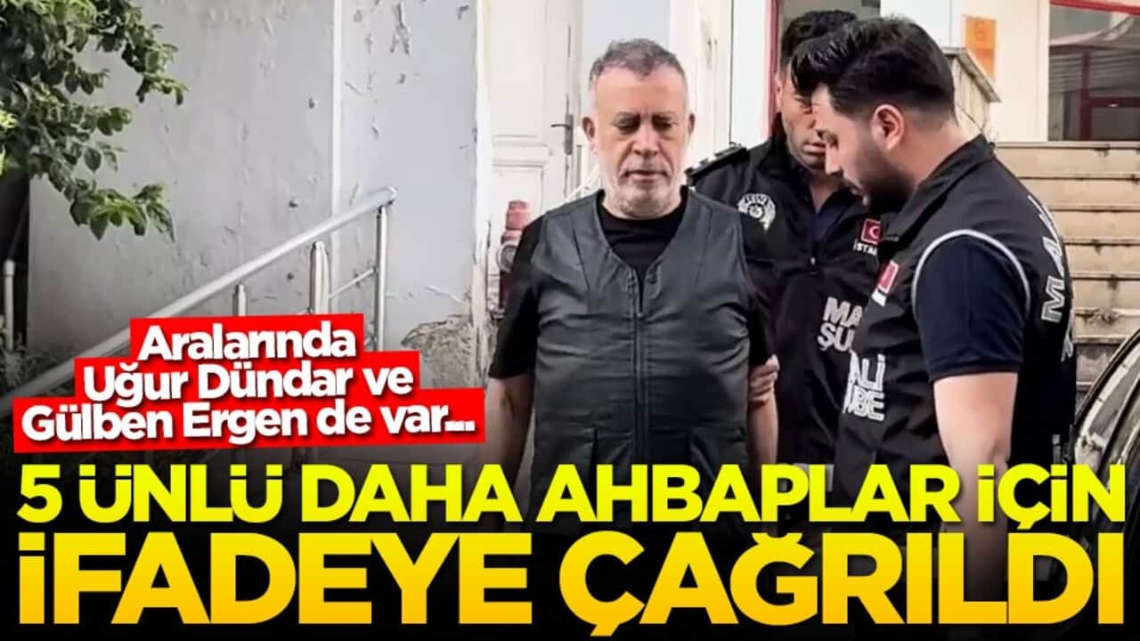 Aralarında Uğur Dündar ve Gülben Ergen de var... 5 ünlü daha ahbaplar için ifadeye çağrıldı
