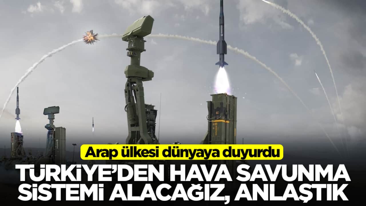 Arap ülkesi dünyaya duyurdu: Türkiye'den hava savunma sistemi alacağız, anlaşma sağladık