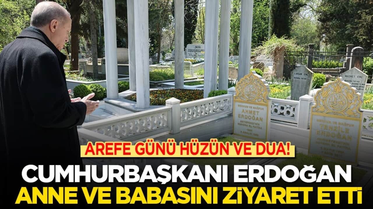 Arefe günü hüzün ve dua! Cumhurbaşkanı Erdoğan, anne ve babasının kabirlerini ziyaret etti