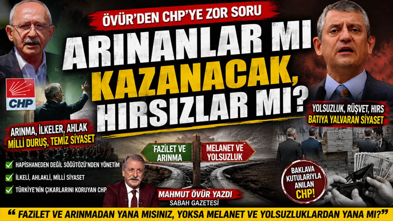Arınanlar mı kazanacak, hırsızlar mı? Övür’den CHP’ye zor soru