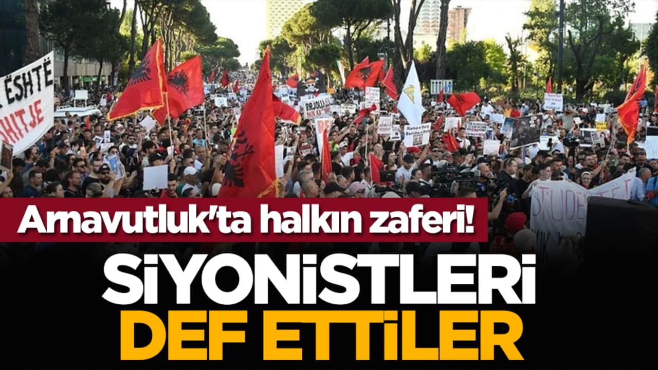 Arnavutluk'ta halkın zaferi! Siyonistleri def ettiler
