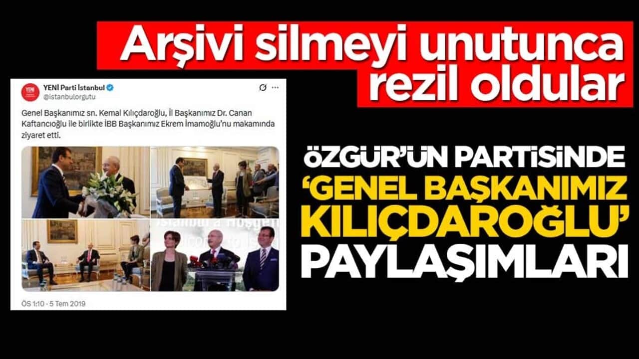 Arşivi silmeyi unutunca rezil oldular! Özgür’ün partisinde "Genel başkanımız Kılıçdaroğlu" paylaşımları