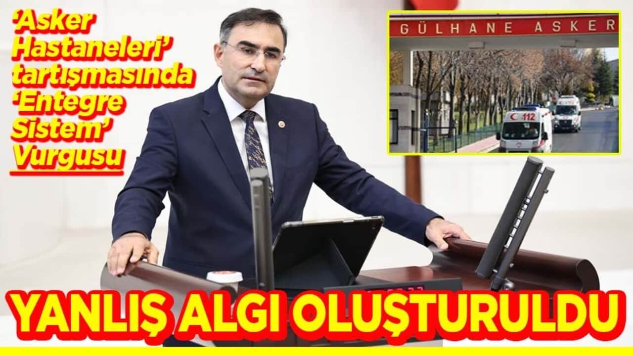 ‘Asker Hastaneleri’ Tartışmasında "Entegre Sistem" Vurgusu Yanlış algı oluşturuldu