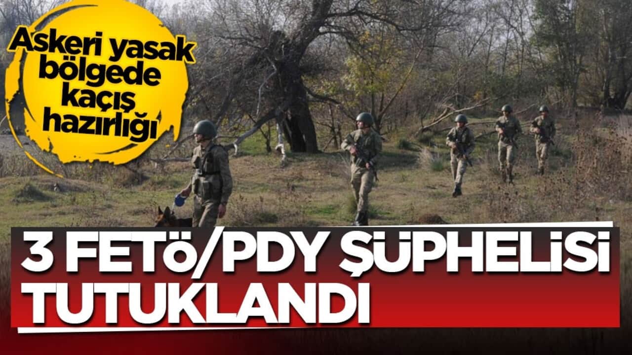 Askeri yasak bölgede kaçış hazırlığı: 3 FETÖ/PDY şüphelisi tutuklandı