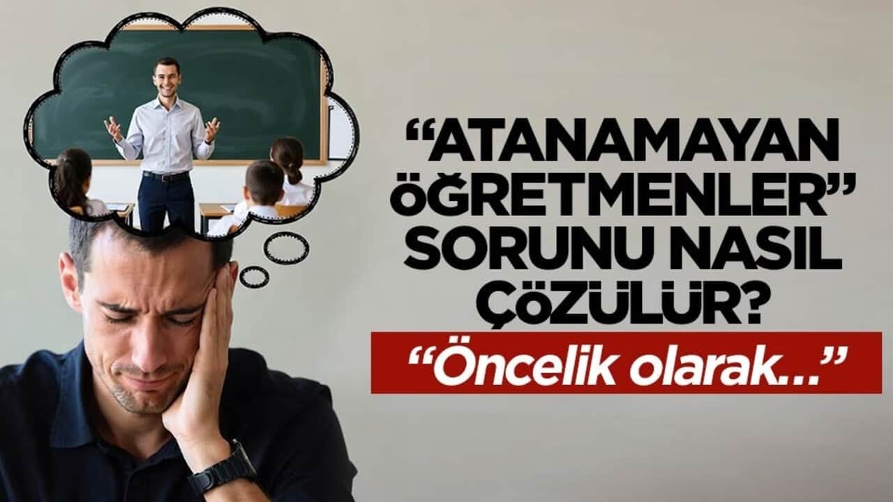 "Atanamayan öğretmenler" sorunu nasıl çözülür? "Öncelik olarak…"