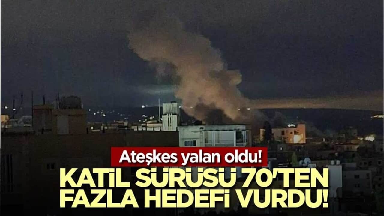 Ateşkes yalan oldu! Katil sürüsü 70'ten fazla hedefi vurdu!