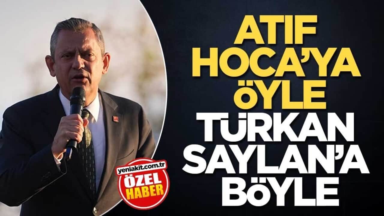 Atıf Hoca’ya öyle Türkan Saylan’a böyle