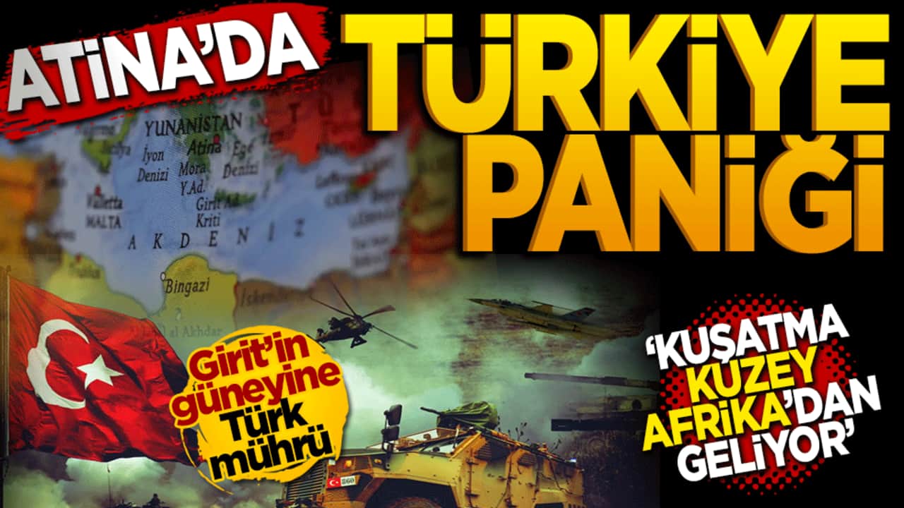 Atina'da "Türkiye" Paniği: Kuşatma Kuzey Afrika'dan Geliyor!