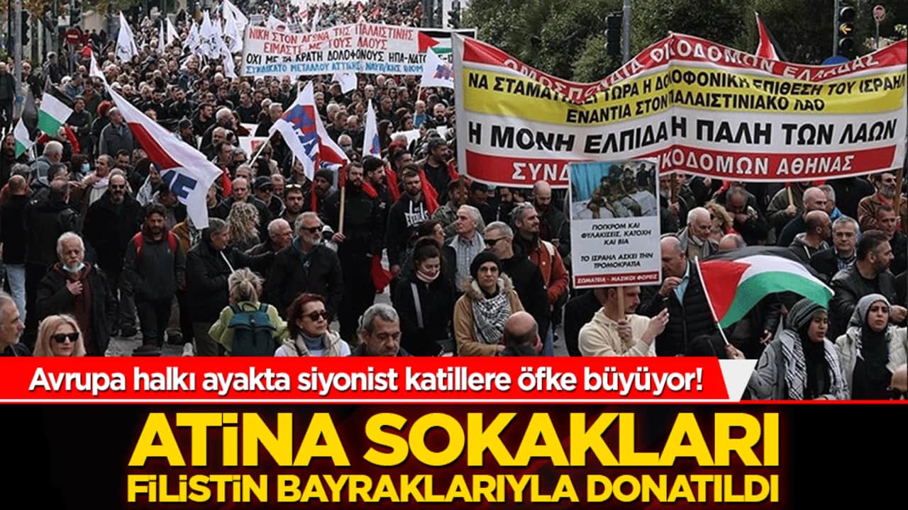 Avrupa halkı ayakta siyonist katillere öfke büyüyor! Atina sokakları Filistin bayraklarıyla donatıldı!
