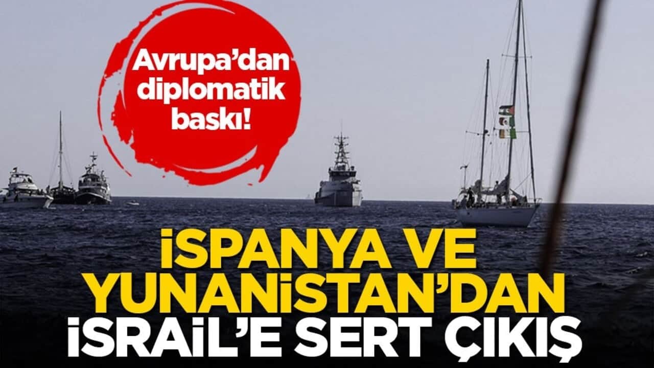 Avrupa’dan diplomatik baskı! İspanya ve Yunanistan’dan İsrail’e sert çıkış