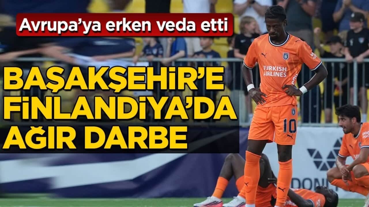 Avrupa’ya erken veda etti! Başakşehir’e Finlandiya’da ağır darbe