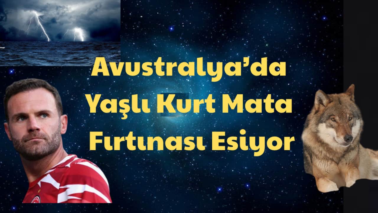 Avustralya’da Yaşlı Kurt Mata Fırtınası Esiyor