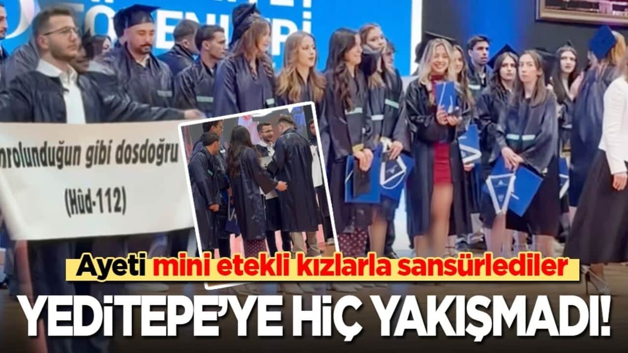 Ayeti mini etekli kızlarla sansürlediler: Yeditepe’ye yakışmayan rezalet!