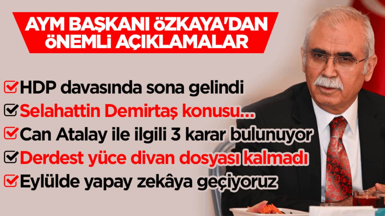  AYM Başkanı Özkaya'dan önemli açıklamalar!
