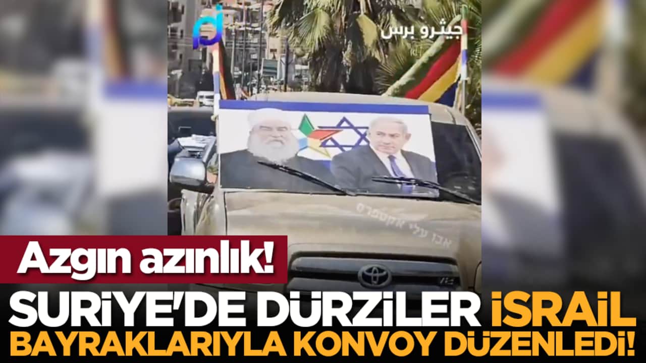 Azgın azınlık: Suriye'de Dürziler İsrail bayraklarıyla konvoy düzenledi!