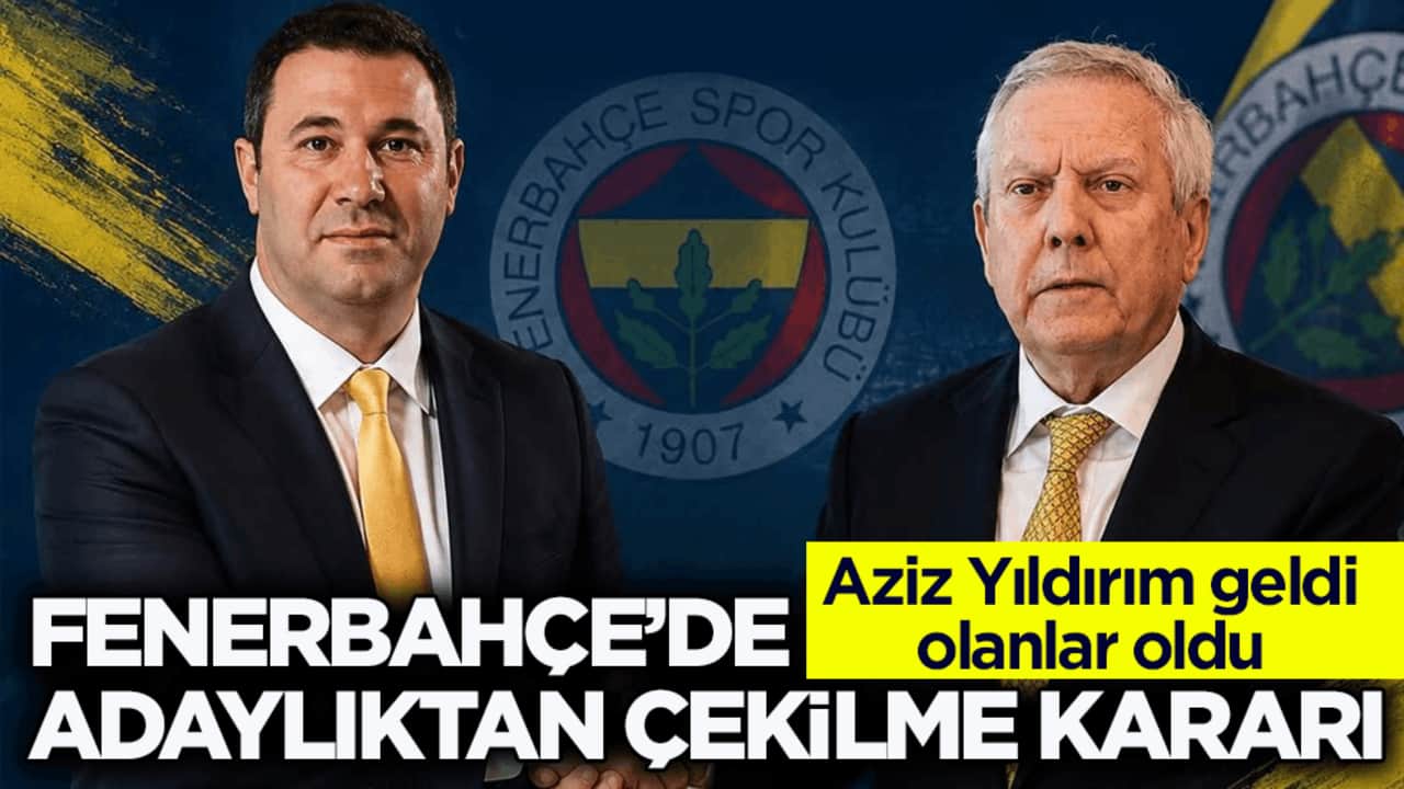Aziz Yıldırım geldi olanlar oldu! Fenerbahçe’de adaylıktan çekilme kararı