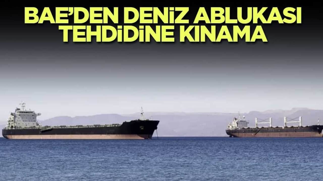 BAE’den deniz ablukası tehdidine kınama