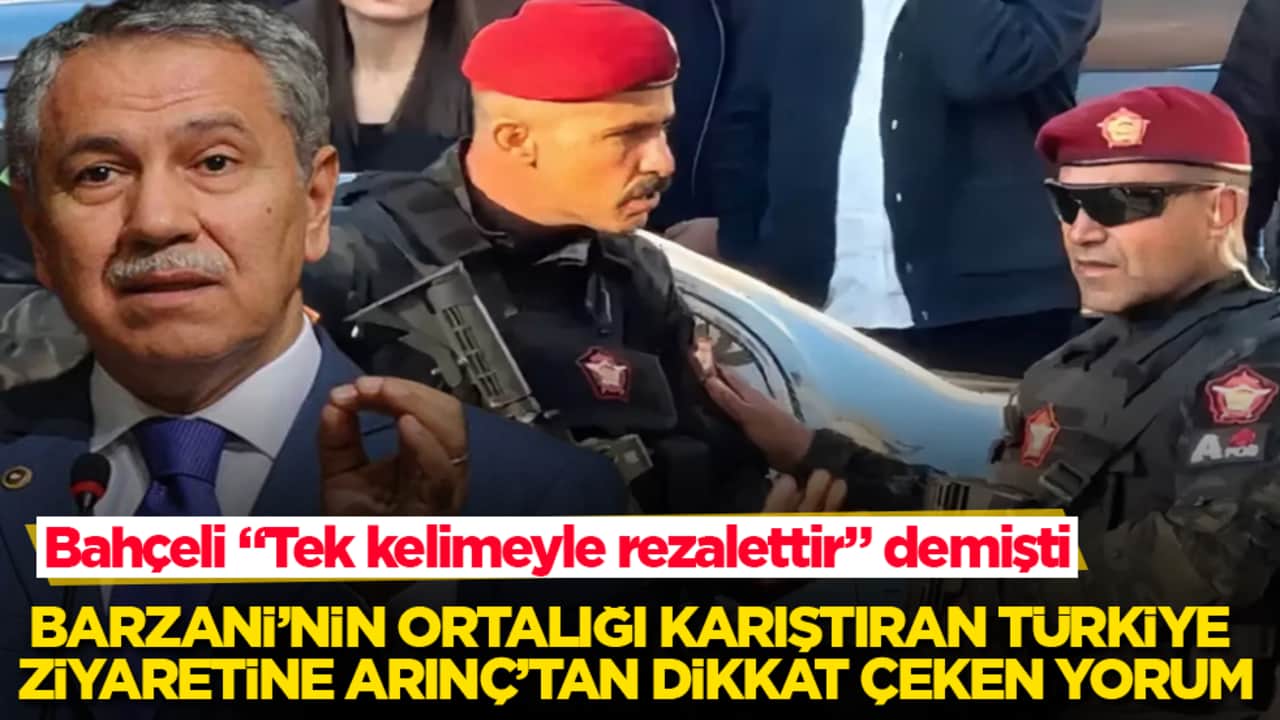 Bahçeli "Tek kelimeyle rezalettir" demişti! Barzani’nin ortalığı karıştıran Türkiye ziyaretine Bülent Arınç’tan dikkat çeken yorum